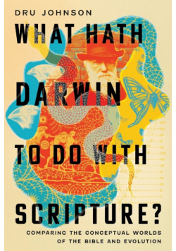 What Hath Darwin to Do with Scripture?
