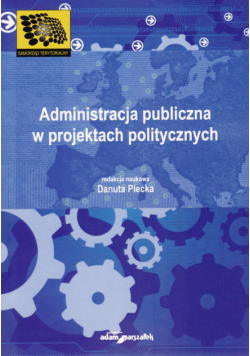 Administracja publiczna w projektach politycznych
