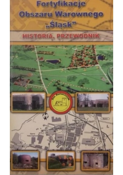 Fortyfikacje Obszaru Warowego "Śląsk". Historia, przewodnik