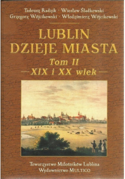 Lublin Dzieje miasta Tom 2 XIX i XX wiek