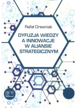 Dyfuzja wiedzy a innowacje w aliansie strategicznym
