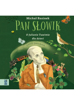 Pan Słowik. O Julianie Tuwimie dla dzieci.