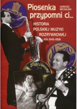 Piosenka przypomni Ci Historia polskiej muzyki rozrywkowej lata 1945 - 1958