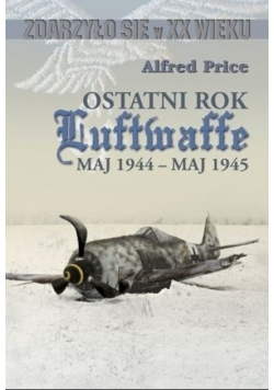 Ostatni rok Luftwaffe Maj 1944  Maj 1945