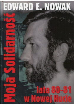 Nowak Edward E. - Moja Solidarność