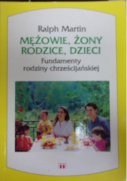 Mężowie, Żony, Rodzice, Dzieci Fundamenty rodziny chrześcijańskiej