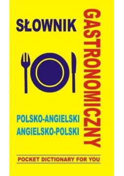 Słownik gastronomiczny polsko  - 
 angielski angielsko  -  polski Wydanie kieszonkowe