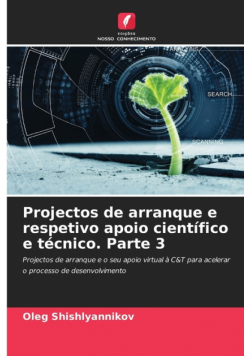 Projectos de arranque e respetivo apoio científico e técnico. Parte 3