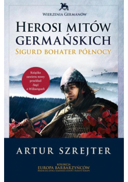Herosi mitów germańskich Tom 2 Sigurd bohater północy
