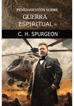 Pensamientos sobre Guerra Espiritual de C.H. Spurgeon