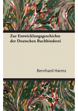 Zur Entwicklungsgeschichte Der Deutschen Buchbinderei