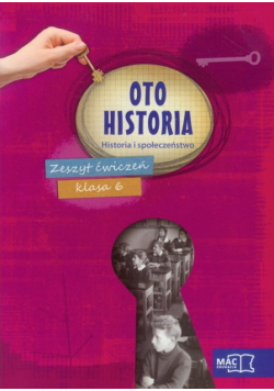 Oto historia 6 Historia i społeczeństwo. Zeszyt ćwiczeń