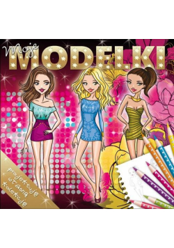 Moje modelki - projektuję własną kolekcję