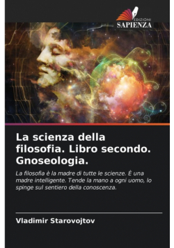 La scienza della filosofia. Libro secondo. Gnoseologia.