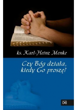 Czy Bóg działa  kiedy Go proszę