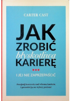 Jak zrobić błyskotliwą karierę i jej nie zaprzepaś