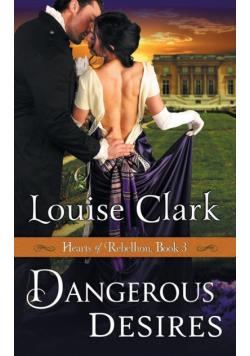 Dangerous Desires (Hearts of Rebellion Series, Book 3)