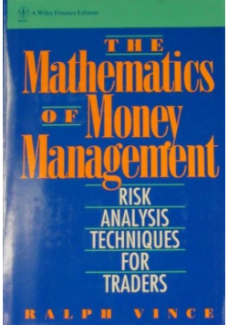 The Mathematics of Money Management Risk Analysis Techniques for Traders