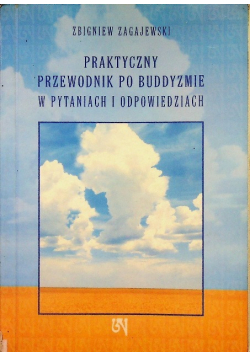 Praktyczny przewodnik po buddyzmie w pytaniach i odpowiedziach