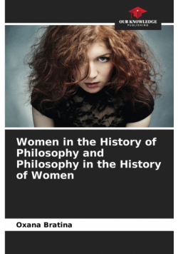 Women in the History of Philosophy and Philosophy in the History of Women