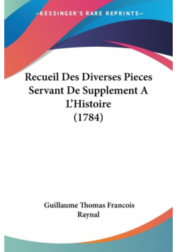 Recueil Des Diverses Pieces Servant De Supplement A L'Histoire (1784)