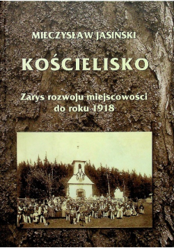 Kościelisko Zarys rozwoju miejscowości do roku 1918