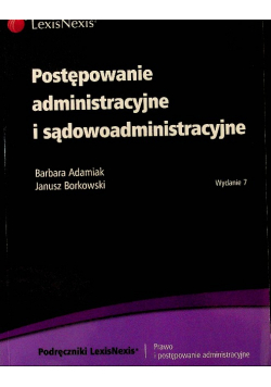 Postępowanie administracyjne i sądowoadministracyjne  Wydanie 7