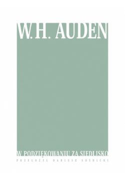 Auden W.H. - W podziękowaniu za siedlisko