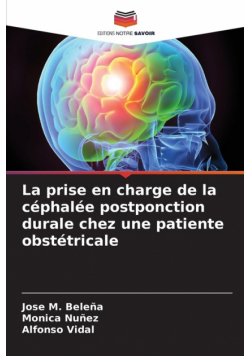 La prise en charge de la céphalée postponction durale chez une patiente obstétricale