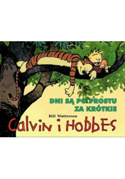 Calvin i Hobbes Dni Są Po Prostu Za Krótkie