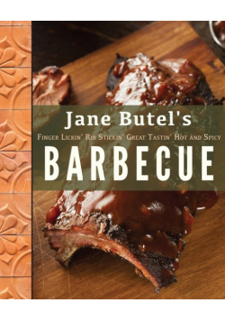 Jane Butel's Finger Lickin', Rib Stickin', Great Tastin', Hot and Spicy Barbecue
