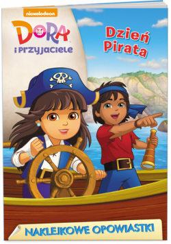 Dora i przyjaciele Naklejkowe opowiastki Dzień pirata