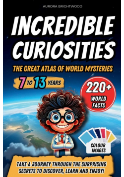 Incredible Curiosities - The Great Atlas of World Mysteries