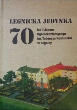 Legnicka jedynka 70 lat I Liceum Ogólnokształcącego