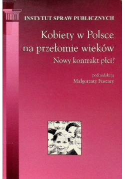 Kobiety w Polsce na przełomie wieków Nowy kontrakt płci