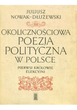 Okolicznościowa poezja polityczna w Polsce Pierwsi królowie elekcyjni