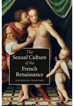 The Sexual Culture of the French Renaissance