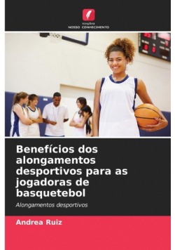 Benefícios dos alongamentos desportivos para as jogadoras de basquetebol
