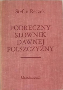 Podręczny słownik dawnej polszczyzny
