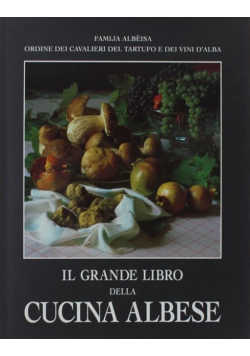 Il grande libro della cucina albese Storia tradizioni storie