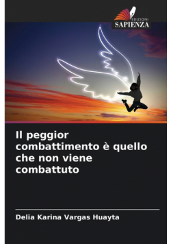 Il peggior combattimento è quello che non viene combattuto