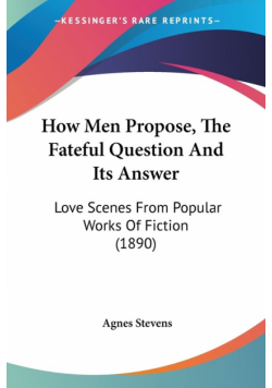 How Men Propose, The Fateful Question And Its Answer