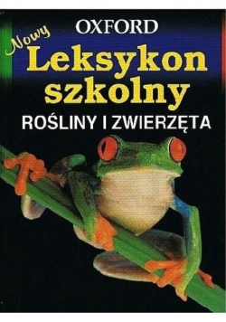 Nowy leksykon szkolny Rosliny i zwierzeta Oxford
