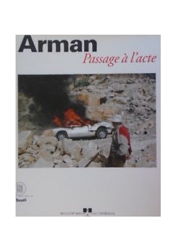Arman Passage a l'acte