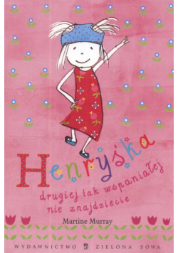 Henryśka drugiej tak wspaniałej  nie znajdziecie