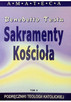 Podręczniki Teologii Katolickiej Tom 9 Sakramenty Kościoła