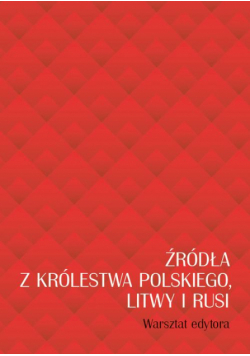 Źródła z Królestwa Polskiego, Litwy i Rusi