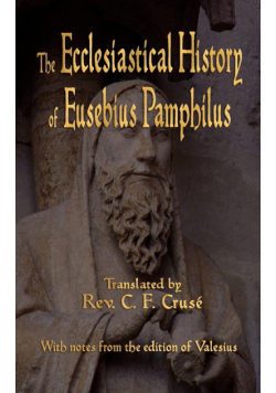 The Ecclesiastical History of Eusebius Pamphilus