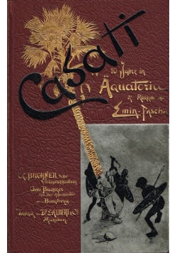 Zehn Jahre in Uquatoria und die Ruckkehr mit Emin Pascha. Tom I. 1891 r.