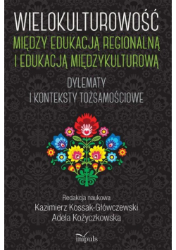 Wielokulturowość między edukacją regionalną i edukacją międzykulturową
